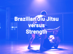 jiu-jitsu versus strength